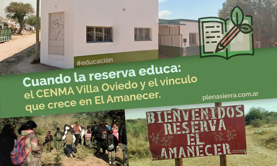 CENMA Villa Oviedo impulsa educación ambiental en la Reserva El Amanecer, comunidad y preservación natural Alta Gracia